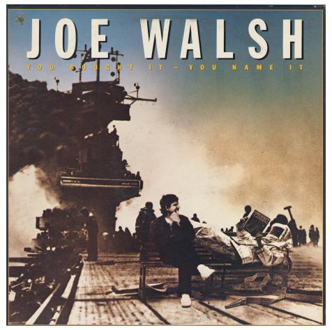 Joe Walsh / You Bought It, You Name It / 1983