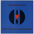 Love And Rockets / Seventh Dream Of Teenage Heaven / 1985