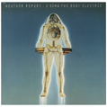 Weather Report / I Sing The Body Electric / 1972