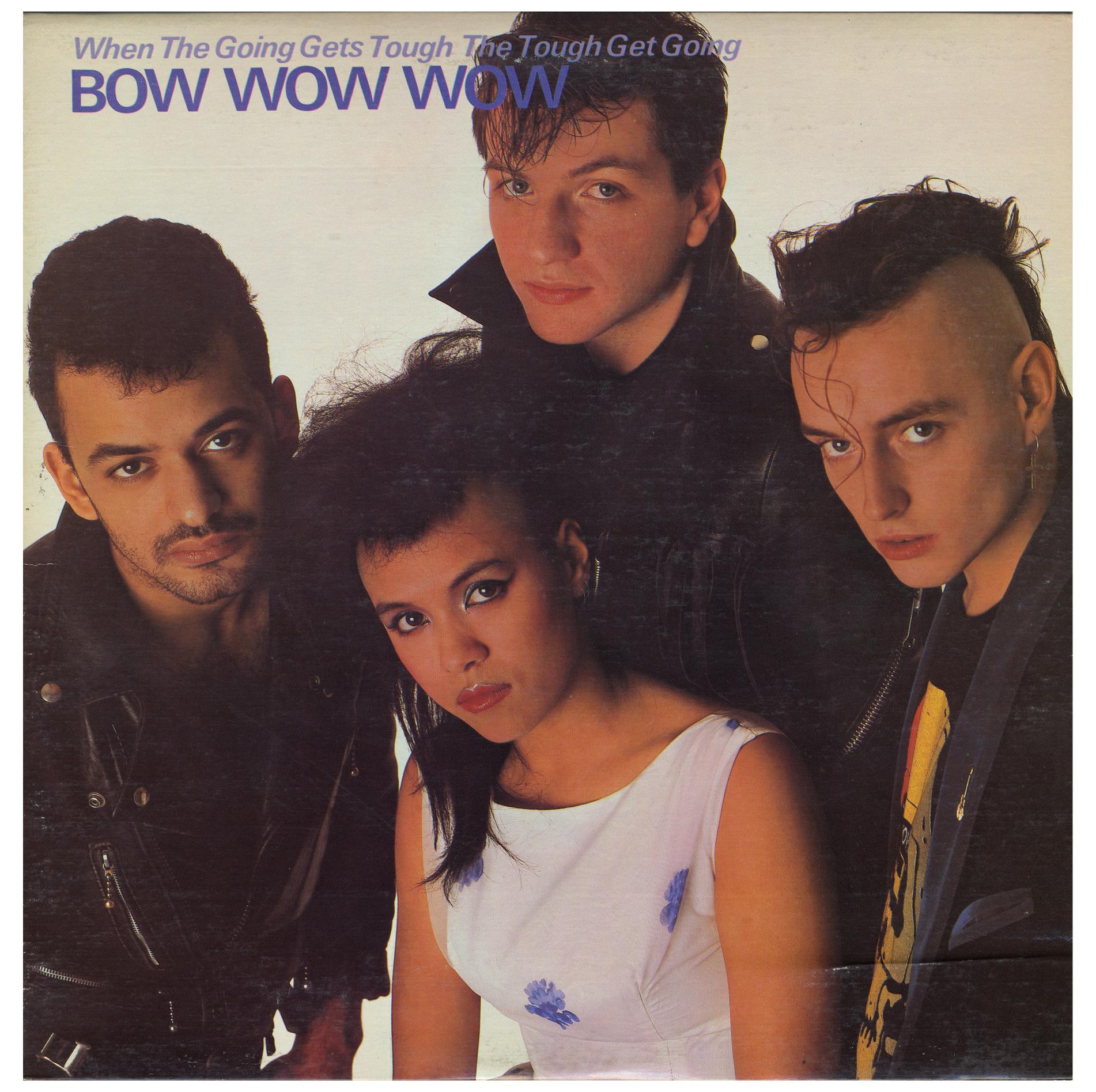 Bow Wow Wow / When the Going Gets Tough, The Tough Get Going / 1983