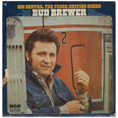 Bud Brewer / Big Bertha, The Truck Driving Queen / 1972