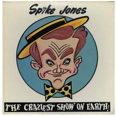 Spike Jones  / The Craziest Show On Earth!